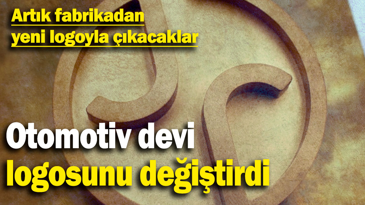 Otomotiv devi logosunu değiştirdi! Artık fabrikadan yeni logoyla çıkacaklar